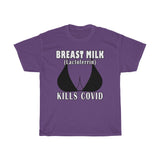 Breast Milk Kills COVID - Funny Take on Serious Subject- Heavy Cotton Tee