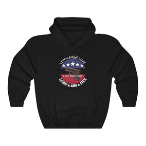 Live Love Laugh- If that doesn't work-Load, Aim, Fire Hooded Sweatshirt