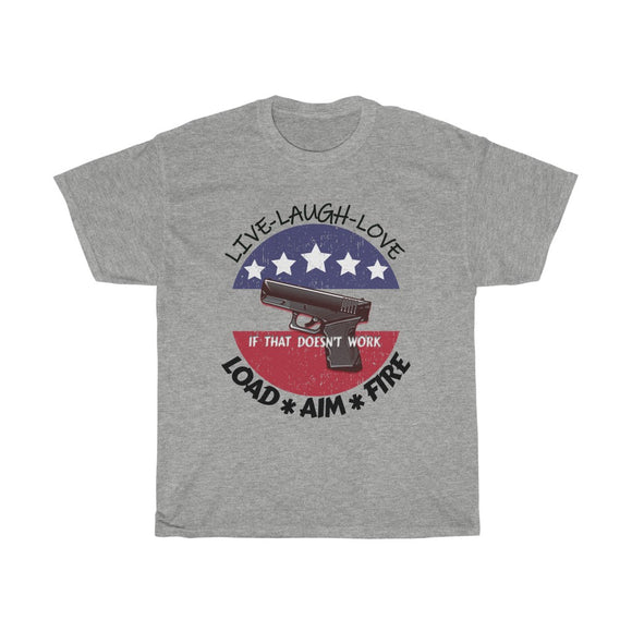 American Live Laugh Love (if that doesn't work) Load Aim Fire Tee