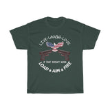 American Live Laugh Love (if that doesn't work)Load Aim Fire TShirt