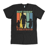 Dad/Kids Combo Shirt- Not Today I'm hanging out with daddy/my kids